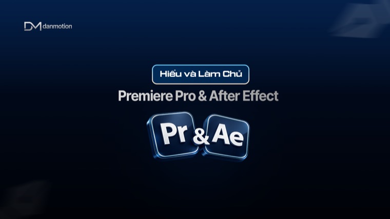 Làm chủ Premiere Pro & After Effects